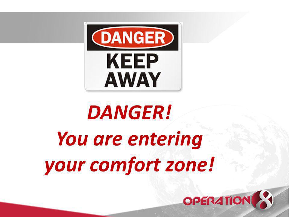 DANGER! You are entering your comfort zone!