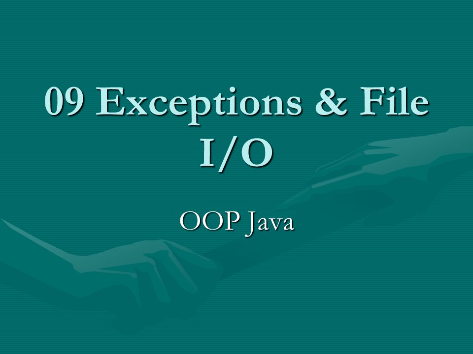 09 Exceptions & File I/O OOP Java