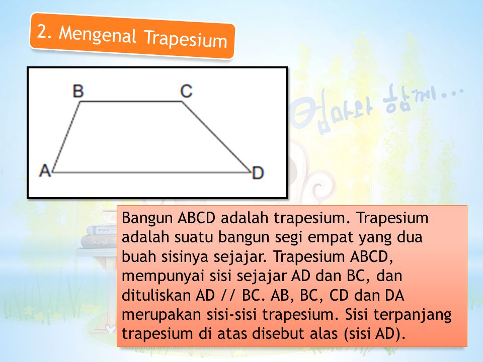 Bangun ABCD adalah trapesium.