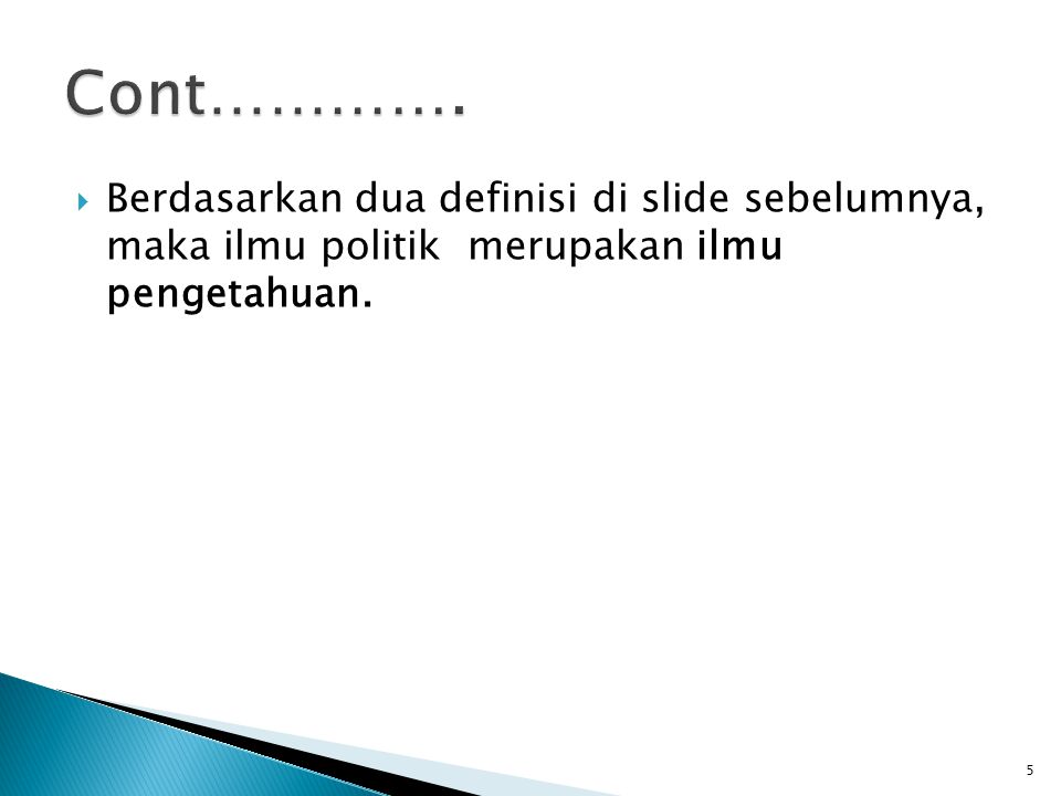  Berdasarkan dua definisi di slide sebelumnya, maka ilmu politik merupakan ilmu pengetahuan. 5