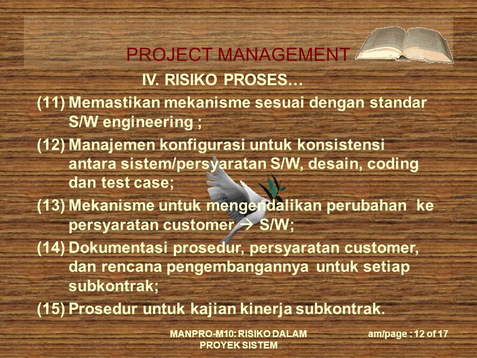 PROJECT MANAGEMENT MANPRO-M10: RISIKO DALAM PROYEK SISTEM am/page : 12 of 17 IV.