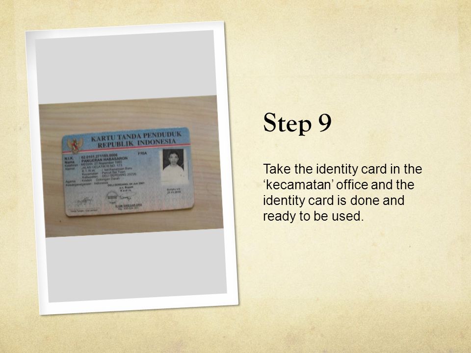Step 9 Take the identity card in the ‘kecamatan’ office and the identity card is done and ready to be used.