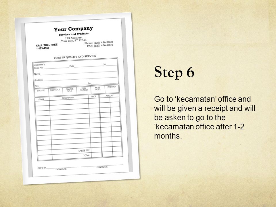Step 6 Go to ‘kecamatan’ office and will be given a receipt and will be asken to go to the ‘kecamatan office after 1-2 months.