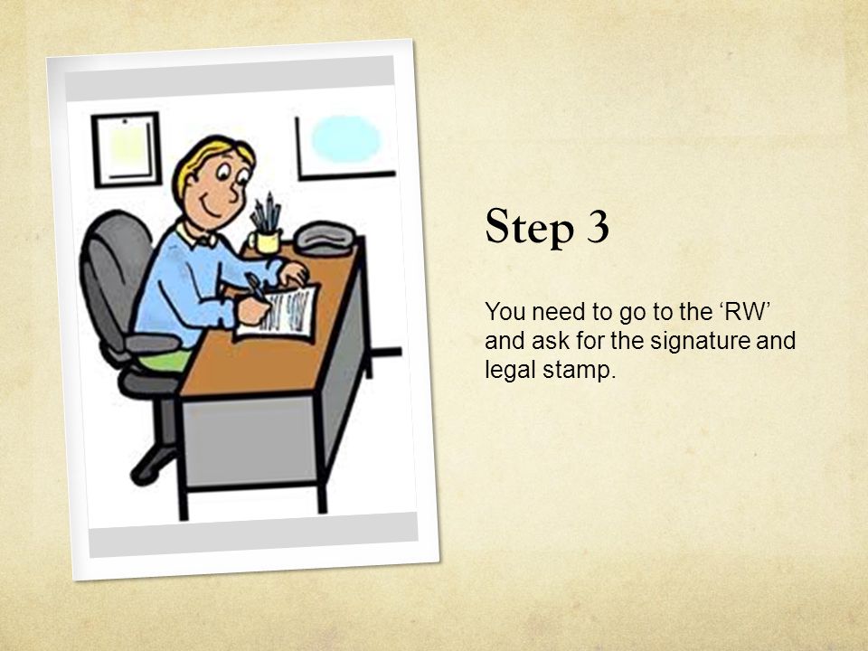 Step 3 You need to go to the ‘RW’ and ask for the signature and legal stamp.