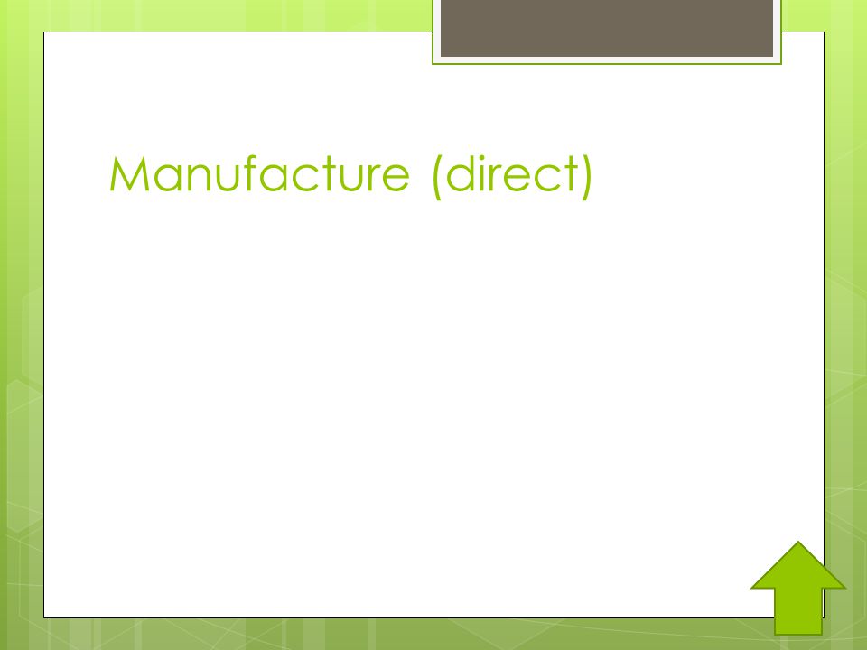 Manufacture (direct)