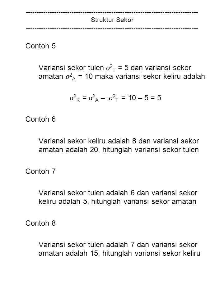 Struktur Sekor Contoh 5 Variansi sekor tulen  2 T = 5 dan variansi sekor amatan  2 A = 10 maka variansi sekor keliru adalah  2 K =  2 A –  2 T = 10 – 5 = 5 Contoh 6 Variansi sekor keliru adalah 8 dan variansi sekor amatan adalah 20, hitunglah variansi sekor tulen Contoh 7 Variansi sekor tulen adalah 6 dan variansi sekor keliru adalah 5, hitunglah variansi sekor amatan Contoh 8 Variansi sekor tulen adalah 7 dan variansi sekor amatan adalah 15, hitunglah variansi sekor keliru