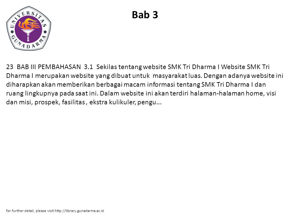 Bab 3 23 BAB III PEMBAHASAN 3.1 Sekilas tentang website SMK Tri Dharma I Website SMK Tri Dharma I merupakan website yang dibuat untuk masyarakat luas.