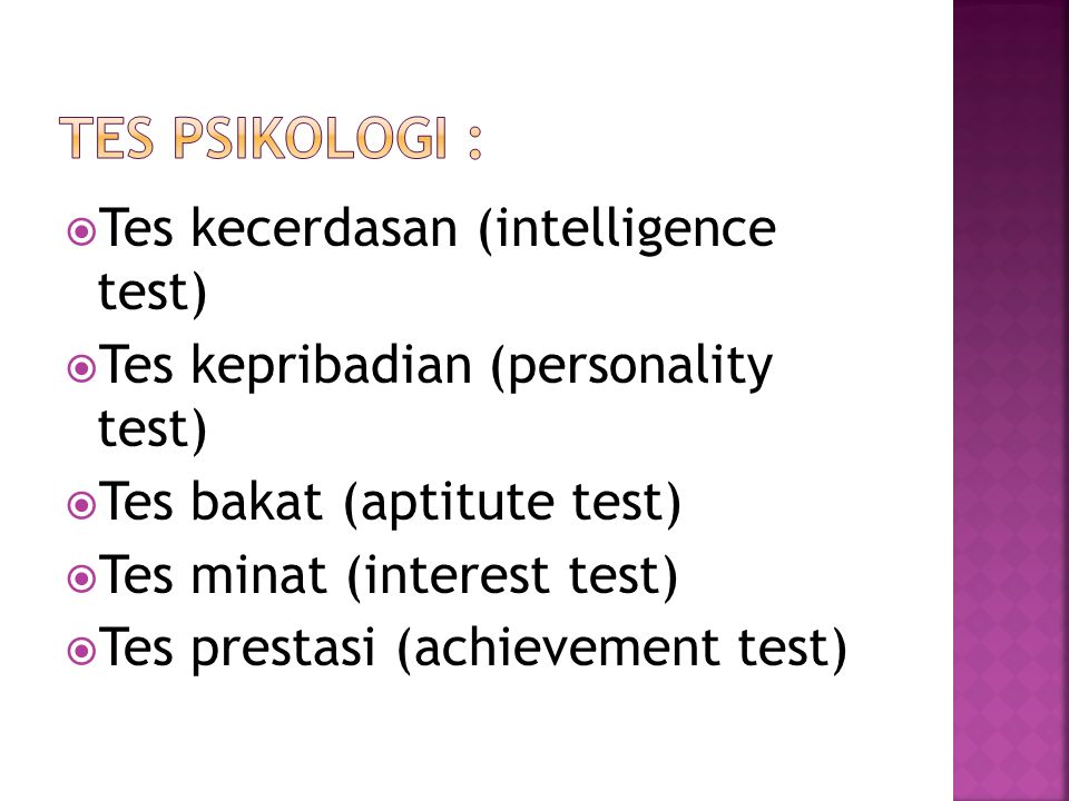  Tes kecerdasan (intelligence test)  Tes kepribadian (personality test)  Tes bakat (aptitute test)  Tes minat (interest test)  Tes prestasi (achievement test)