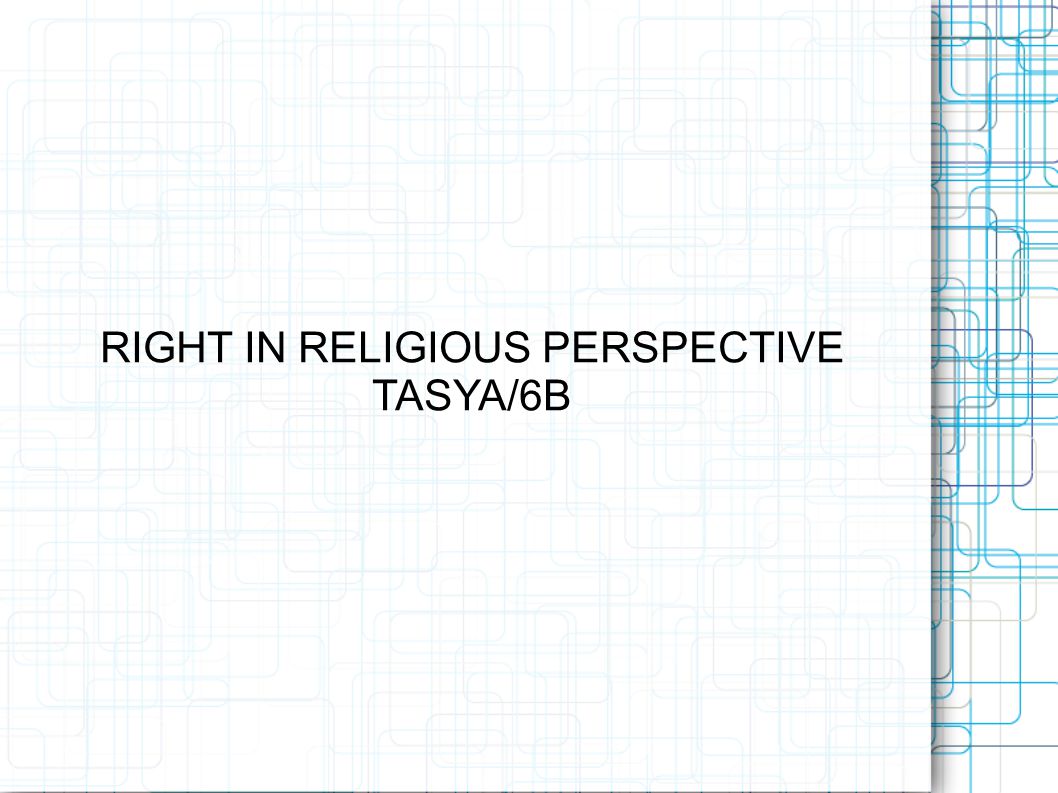 RIGHT IN RELIGIOUS PERSPECTIVE TASYA/6B