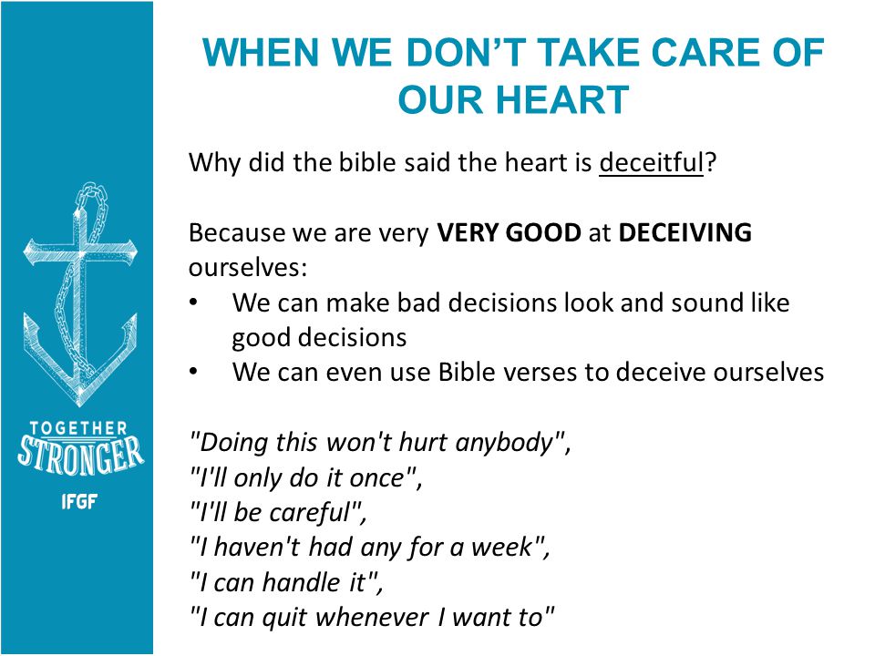 WHEN WE DON’T TAKE CARE OF OUR HEART Why did the bible said the heart is deceitful.