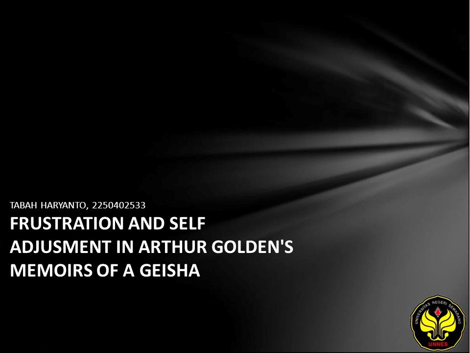 TABAH HARYANTO, FRUSTRATION AND SELF ADJUSMENT IN ARTHUR GOLDEN S MEMOIRS OF A GEISHA