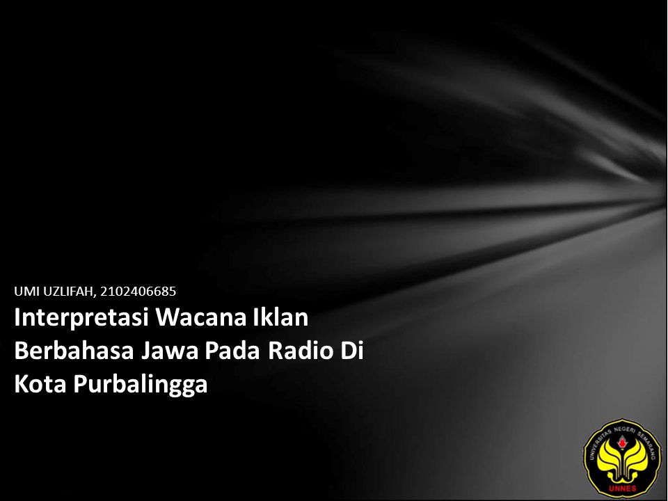 UMI UZLIFAH, Interpretasi Wacana Iklan Berbahasa Jawa Pada Radio Di Kota Purbalingga