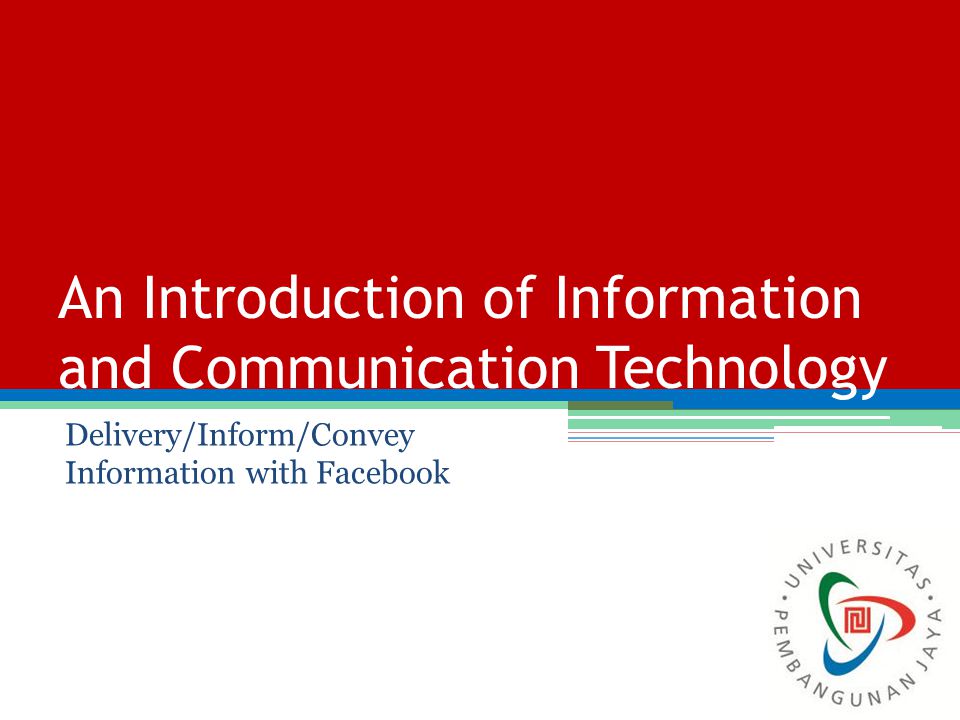 Delivery/Inform/Convey Information with Facebook An Introduction of Information and Communication Technology