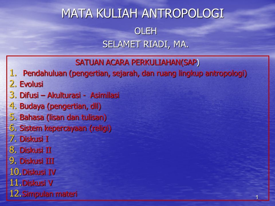 1 MATA KULIAH ANTROPOLOGI OLEH SELAMET RIADI MA SATUAN ACARA