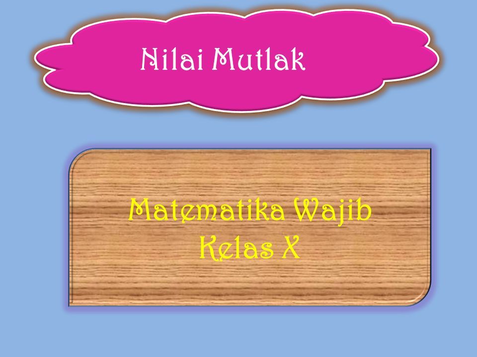 Nilai Mutlak Matematika Wajib Kelas X Penyusun Manita R Lubis S Pd