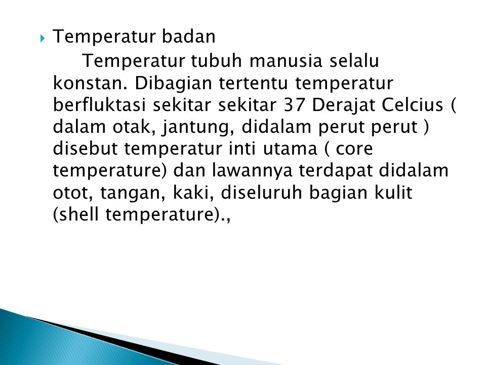  Temperatur badan Temperatur tubuh manusia selalu konstan.
