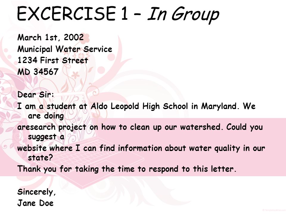 EXCERCISE 1 – In Group March 1st, 2002 Municipal Water Service 1234 First Street MD Dear Sir: I am a student at Aldo Leopold High School in Maryland.