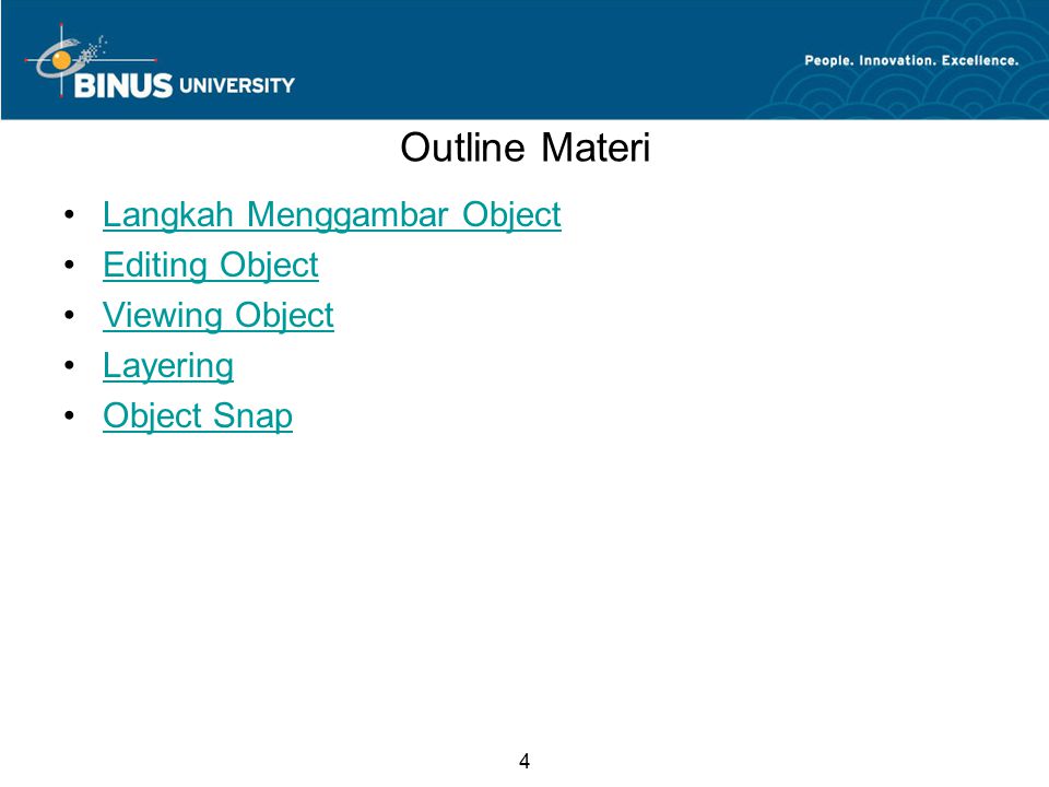 4 Outline Materi Langkah Menggambar Object Editing Object Viewing Object Layering Object Snap