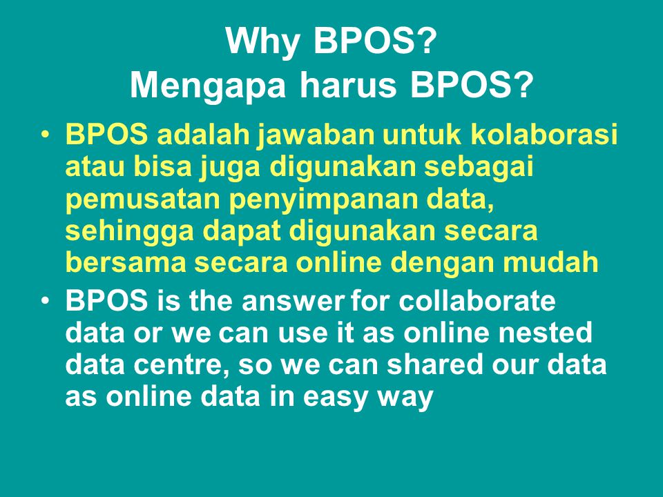 Why BPOS. Mengapa harus BPOS.