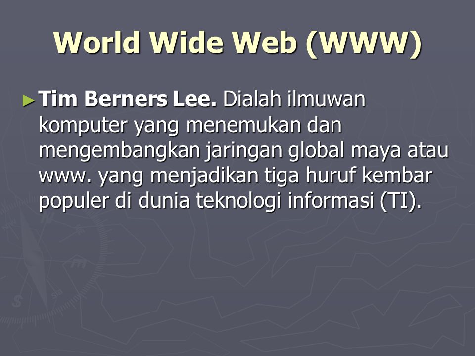World Wide Web (WWW) ► Tim Berners Lee.