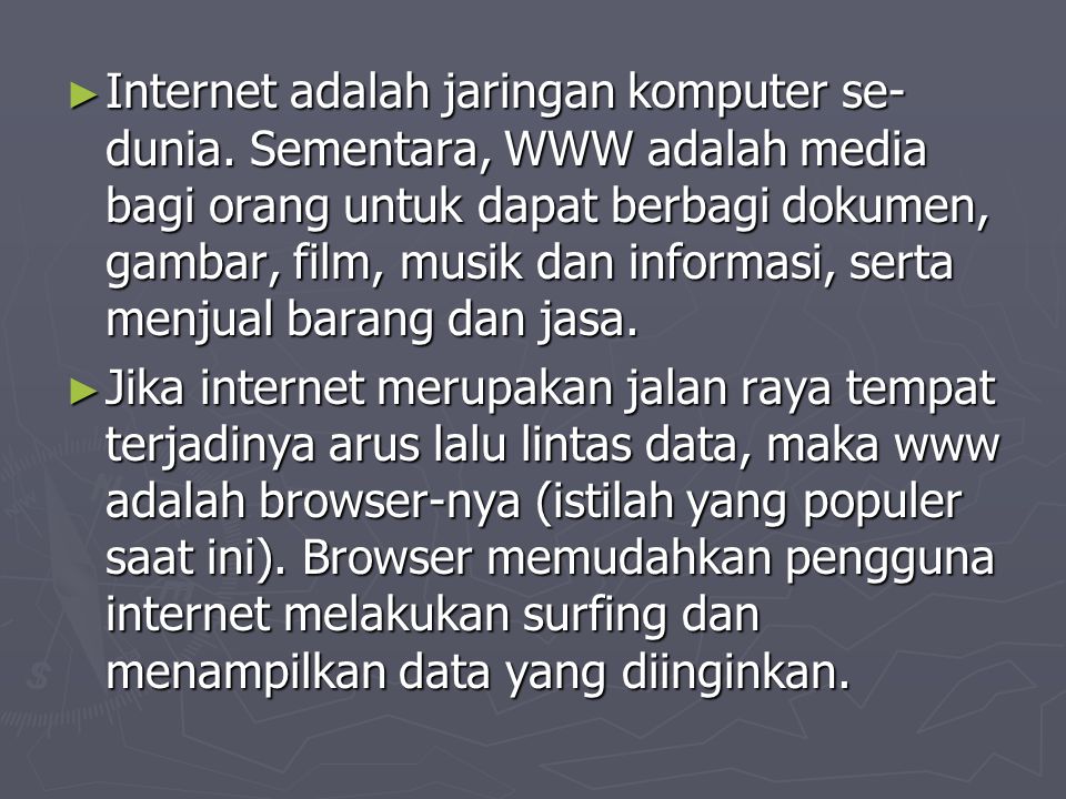 ► Internet adalah jaringan komputer se- dunia.