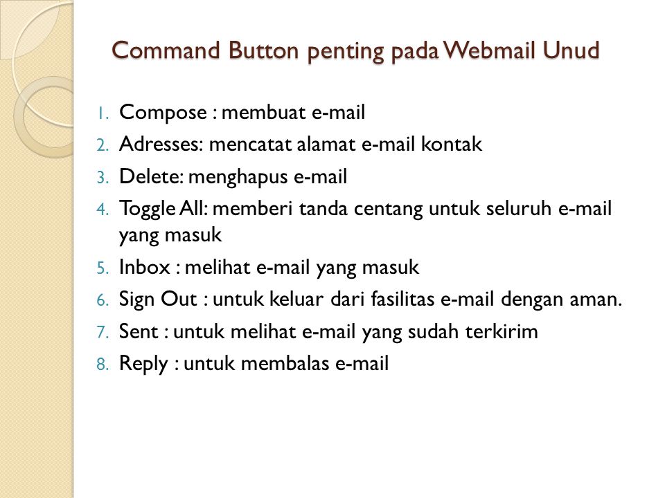 Command Button penting pada Webmail Unud 1. Compose : membuat  2.