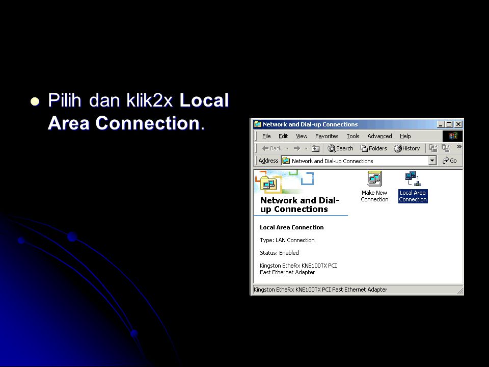  Pilih dan klik2x Local Area Connection.
