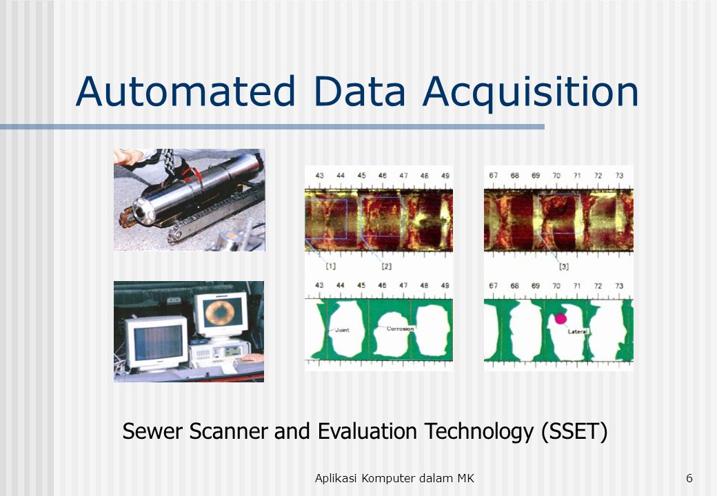 Aplikasi Komputer dalam MK6 Automated Data Acquisition Sewer Scanner and Evaluation Technology (SSET)