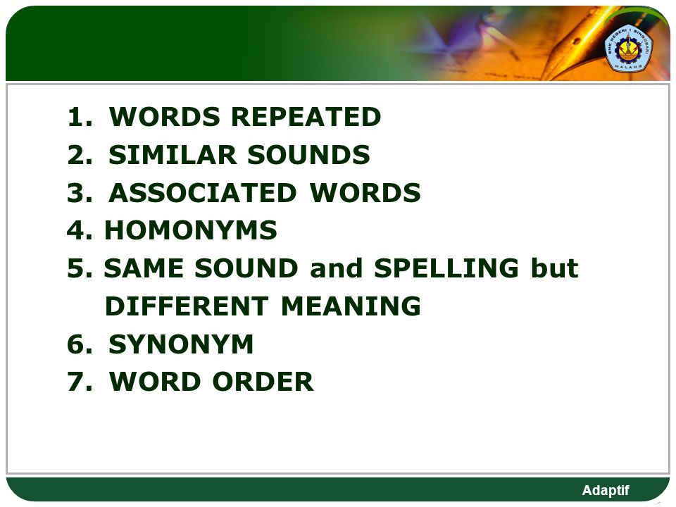 Adaptif 1. WORDS REPEATED 2. SIMILAR SOUNDS 3. ASSOCIATED WORDS 4.