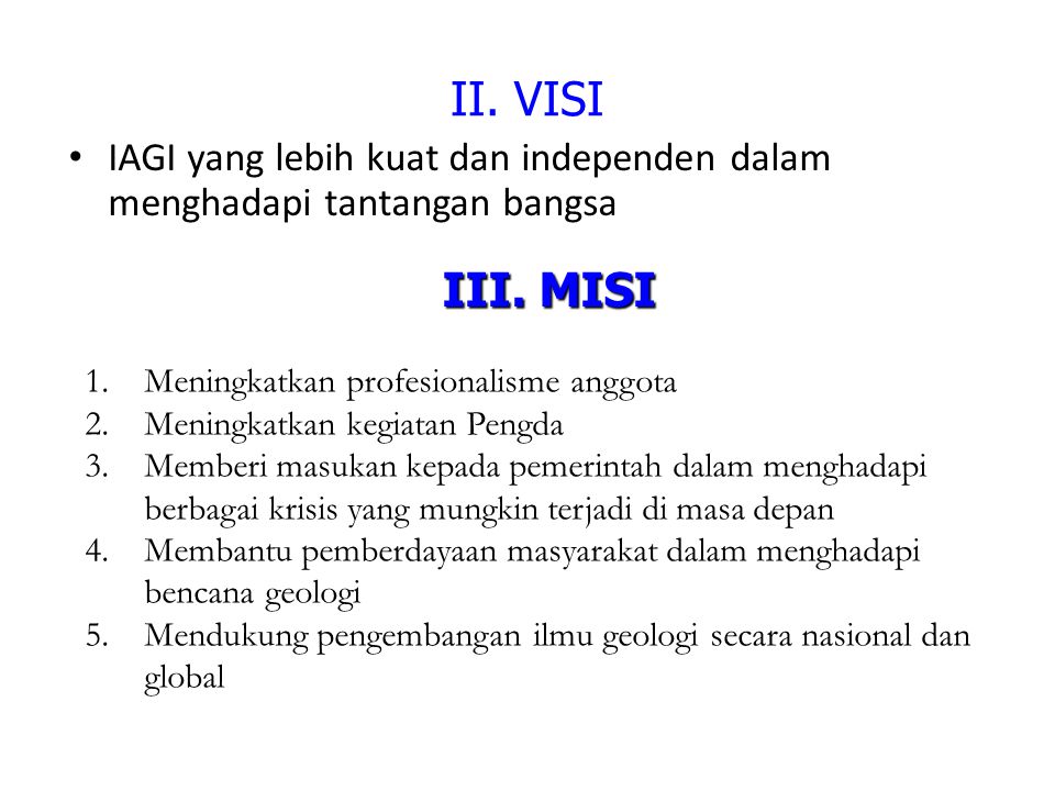 II. VISI • IAGI yang lebih kuat dan independen dalam menghadapi tantangan bangsa III.