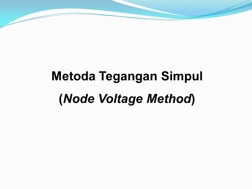 Metoda Tegangan Simpul (Node Voltage Method)