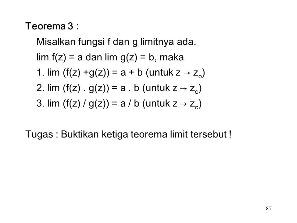 87 Teorema 3 : Misalkan fungsi f dan g limitnya ada.
