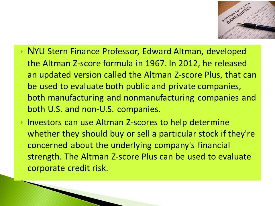  N YU Stern Finance Professor, Edward Altman, developed the Altman Z-score formula in 1967.