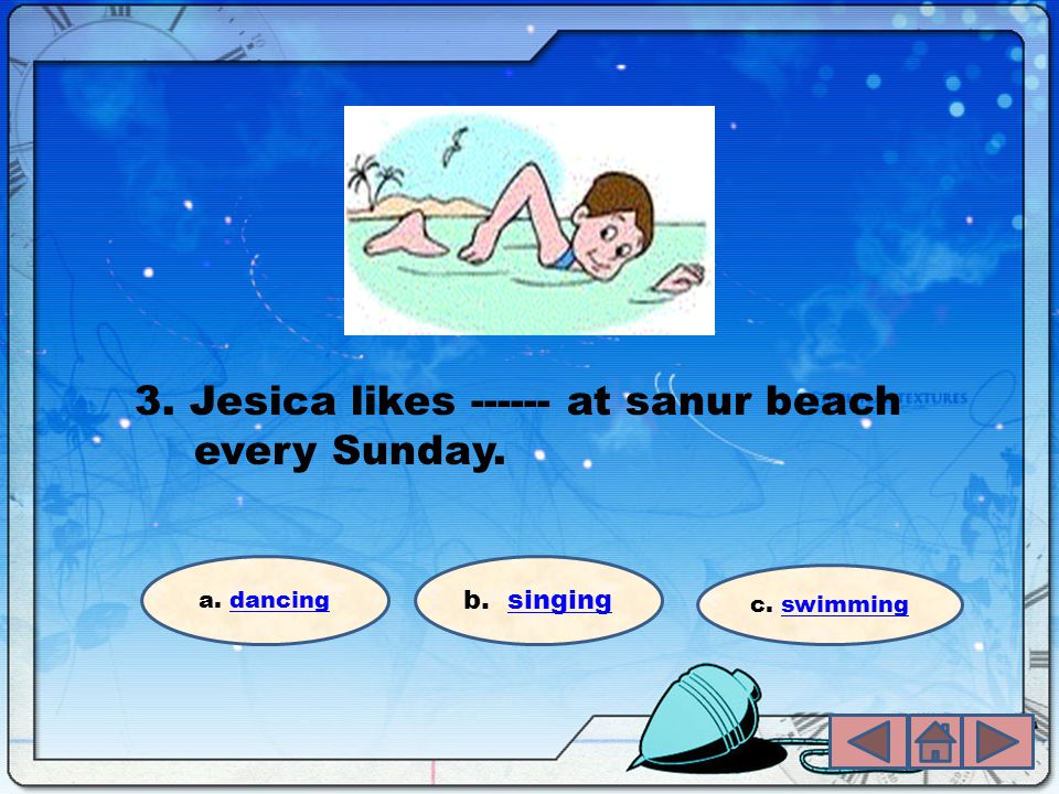 3. Jesica likes at sanur beach every Sunday.