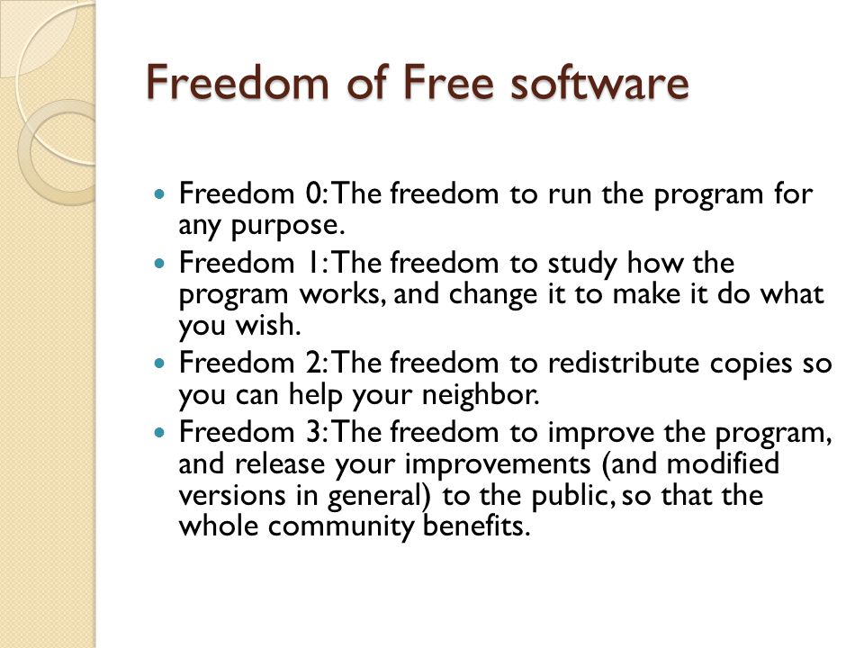Freedom of Free software Freedom 0: The freedom to run the program for any purpose.