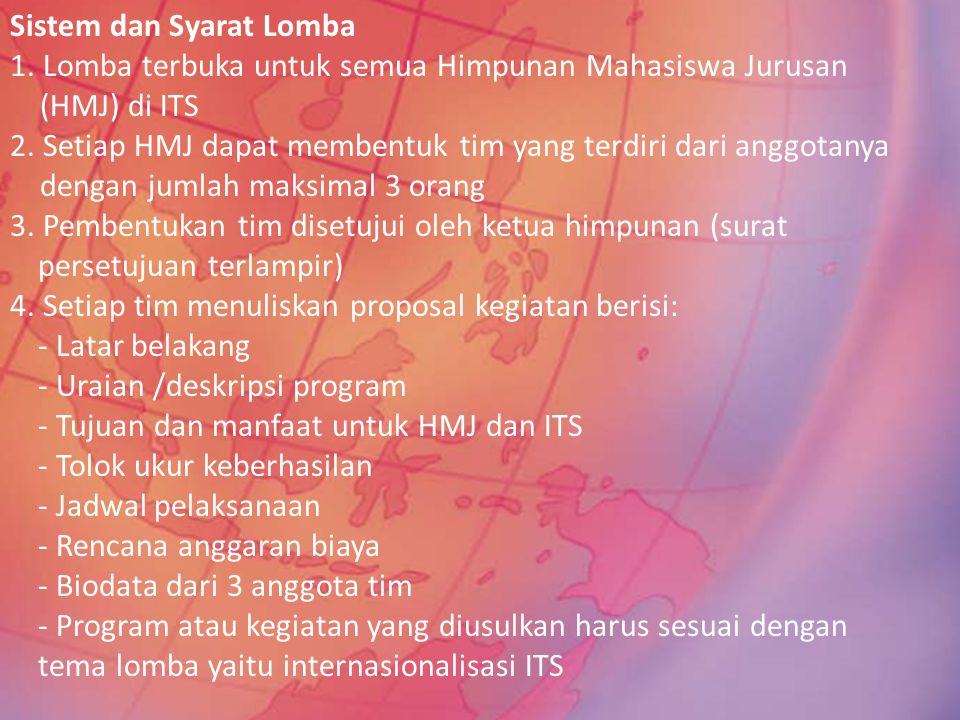 Sistem dan Syarat Lomba 1. Lomba terbuka untuk semua Himpunan Mahasiswa Jurusan (HMJ) di ITS 2.