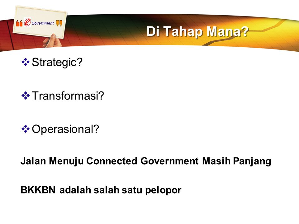 Government Di Tahap Mana.  Strategic.  Transformasi.
