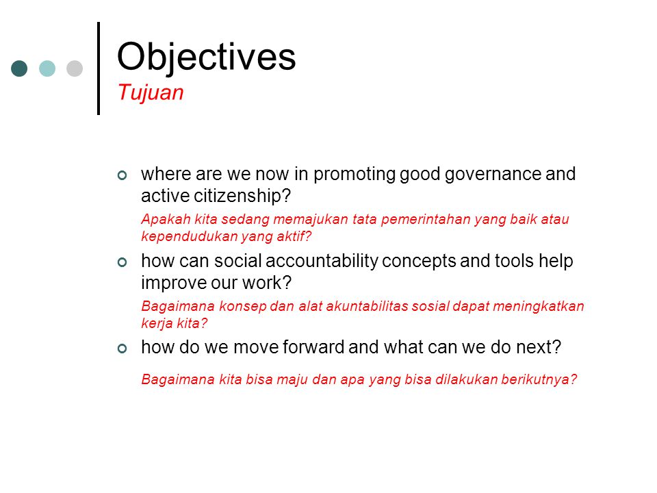 Objectives Tujuan where are we now in promoting good governance and active citizenship.