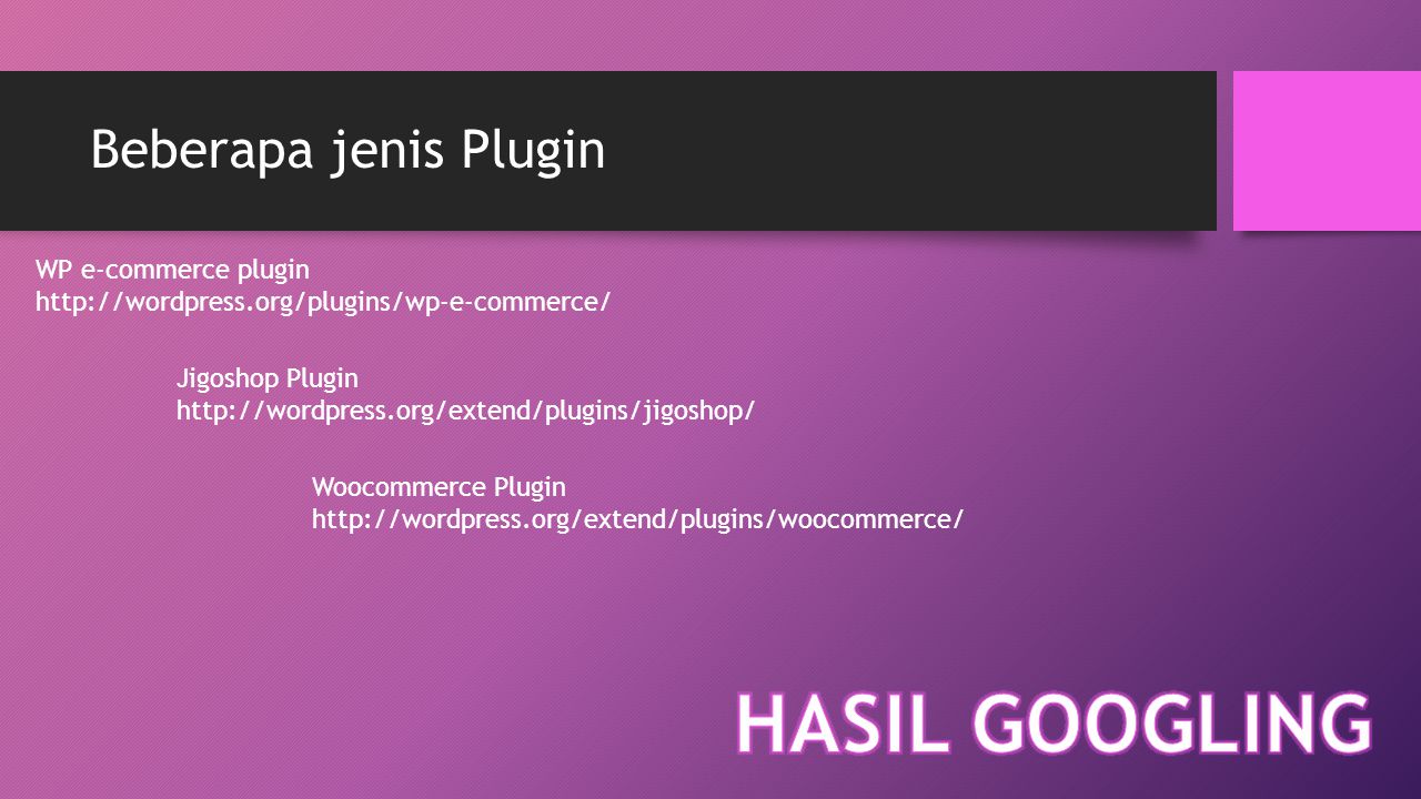 Beberapa jenis Plugin WP e-commerce plugin   Jigoshop Plugin   Woocommerce Plugin