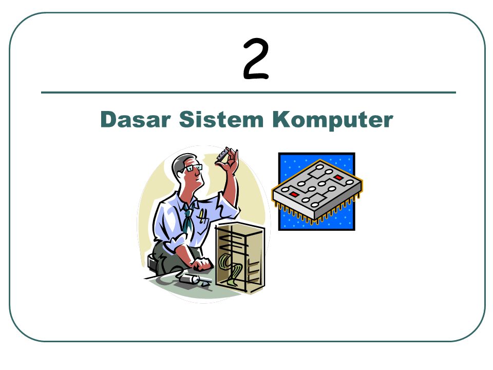 Dasar Sistem Komputer 2