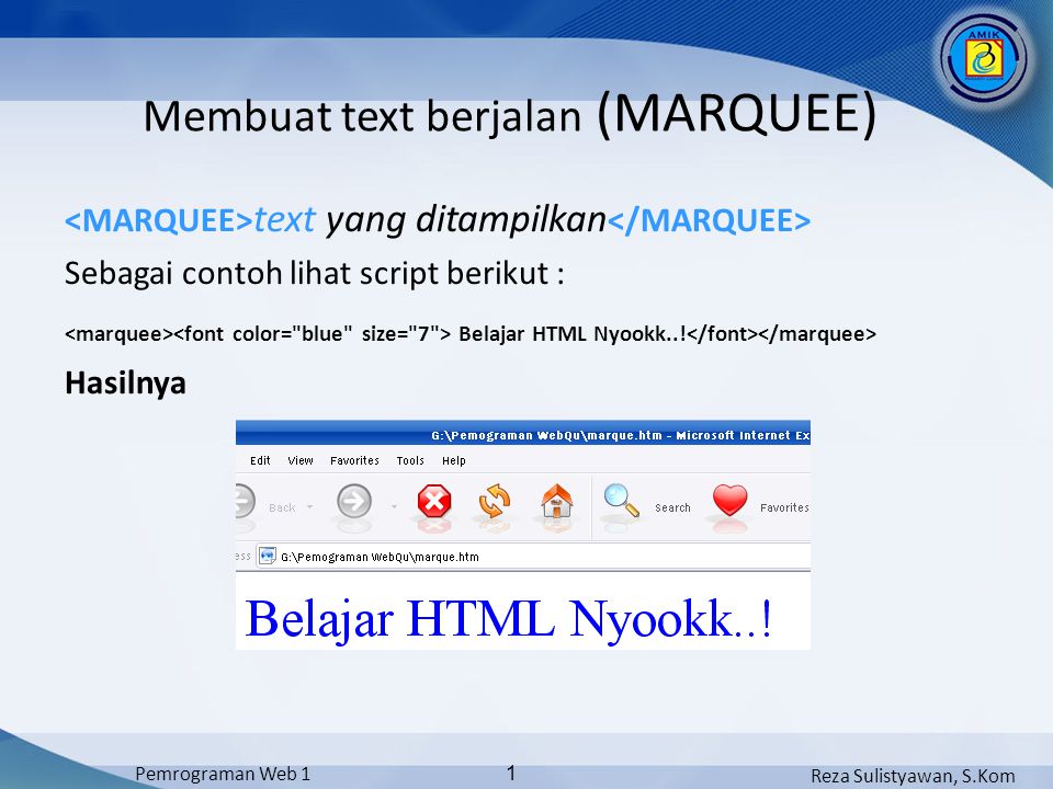 Reza Sulistyawan, S.Kom Pemrograman Web 1 1 text yang ditampilkan Sebagai contoh lihat script berikut : Belajar HTML Nyookk...