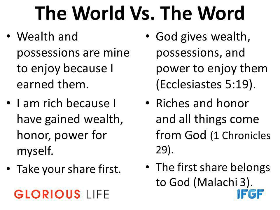 The World Vs. The Word Wealth and possessions are mine to enjoy because I earned them.