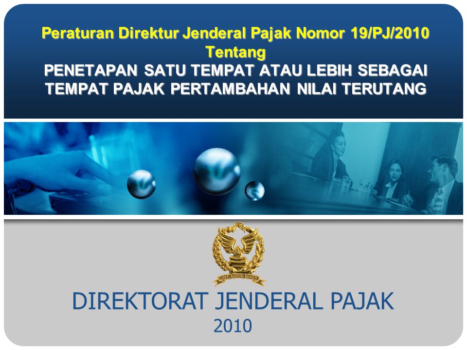 DIREKTORAT JENDERAL PAJAK 2010 Peraturan Direktur Jenderal Pajak Nomor 19/PJ/2010 Tentang PENETAPAN SATU TEMPAT ATAU LEBIH SEBAGAI TEMPAT PAJAK PERTAMBAHAN NILAI TERUTANG