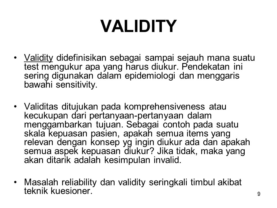 9 VALIDITY Validity didefinisikan sebagai sampai sejauh mana suatu test mengukur apa yang harus diukur.