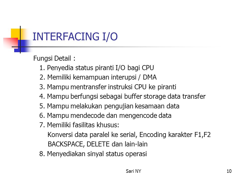 Sari NY10 INTERFACING I/O Fungsi Detail : 1. Penyedia status piranti I/O bagi CPU 2.