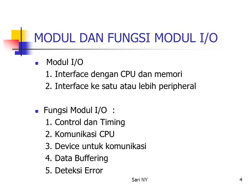 Sari NY4 MODUL DAN FUNGSI MODUL I/O Modul I/O 1. Interface dengan CPU dan memori 2.