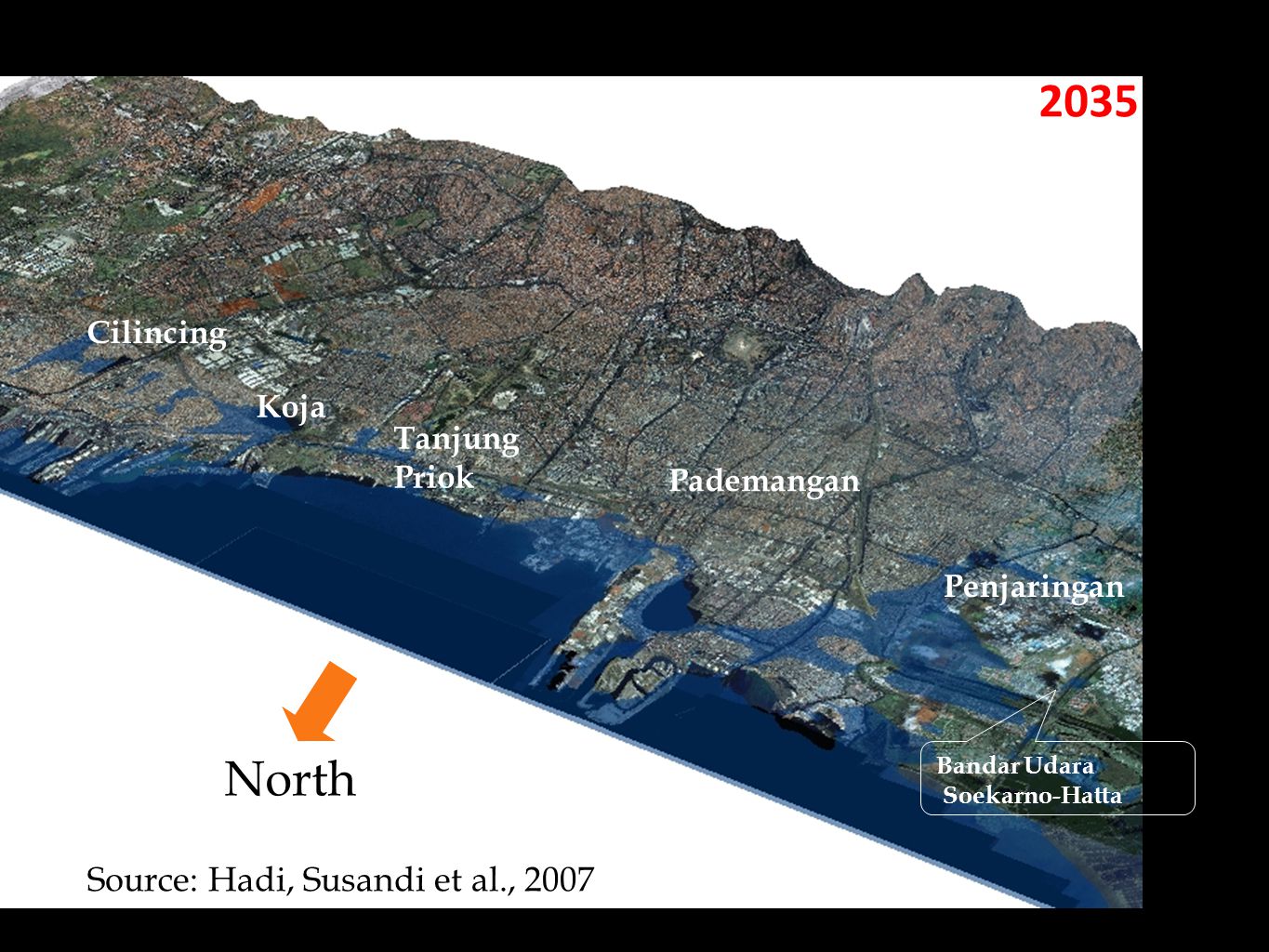 2035 Penjaringan Pademangan Tanjung Priok Koja Cilincing Bandar Udara Soekarno-Hatta Source: Hadi, Susandi et al., 2007 North