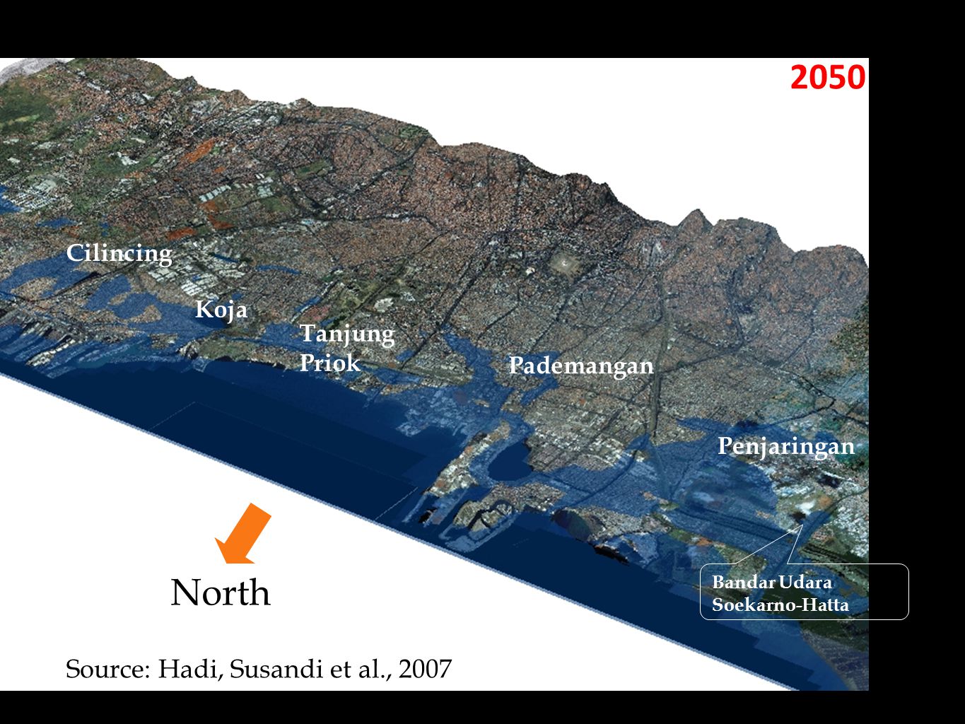 2050 Penjaringan Pademangan Tanjung Priok Koja Cilincing Bandar Udara Soekarno-Hatta Source: Hadi, Susandi et al., 2007 North