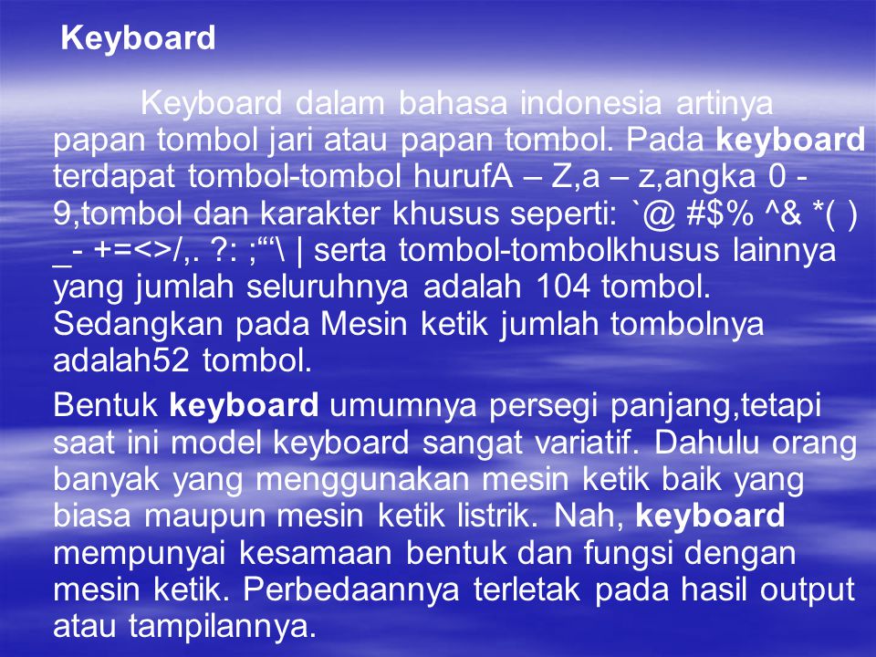 Keyboard Keyboard dalam bahasa indonesia artinya papan tombol jari atau papan tombol.