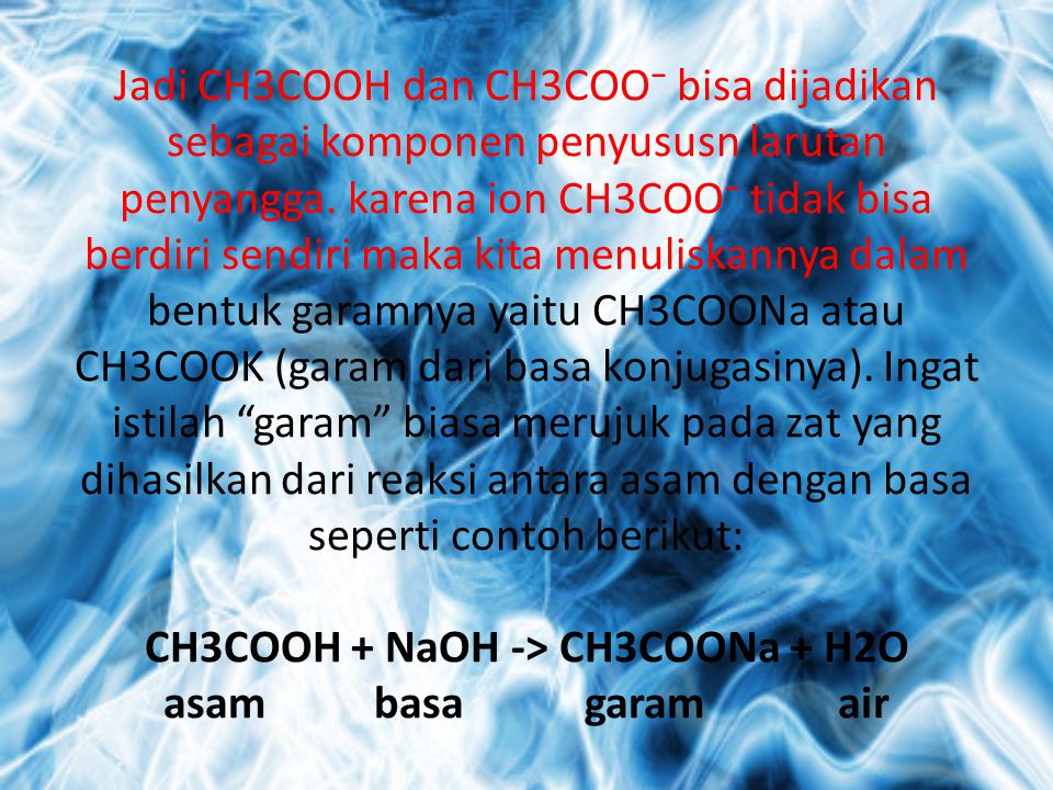 Jadi CH3COOH dan CH3COO⁻ bisa dijadikan sebagai komponen penyususn larutan penyangga.